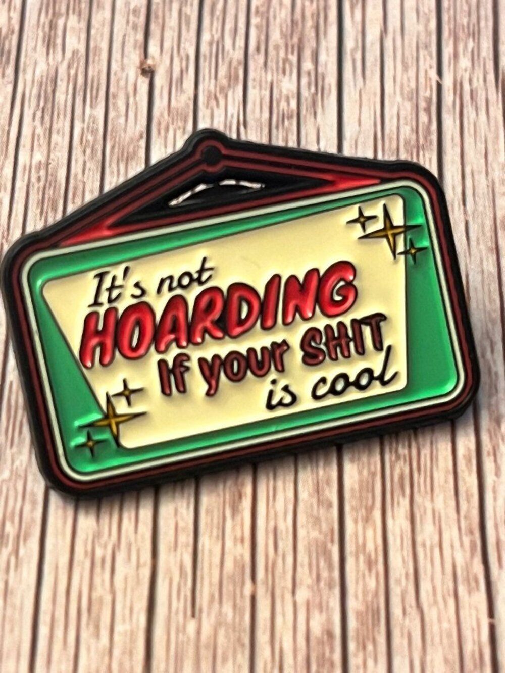 IT'S NOT HOARDING IF YOUR SHIT IS COOL Collectible Enamel Pin